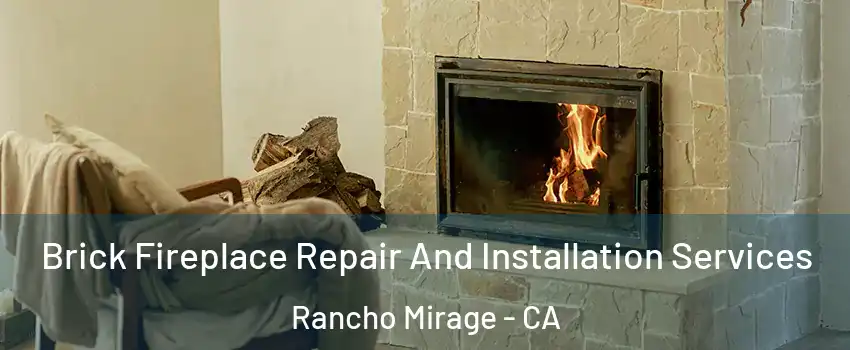  Brick Fireplace Repair And Installation Services Rancho Mirage - CA