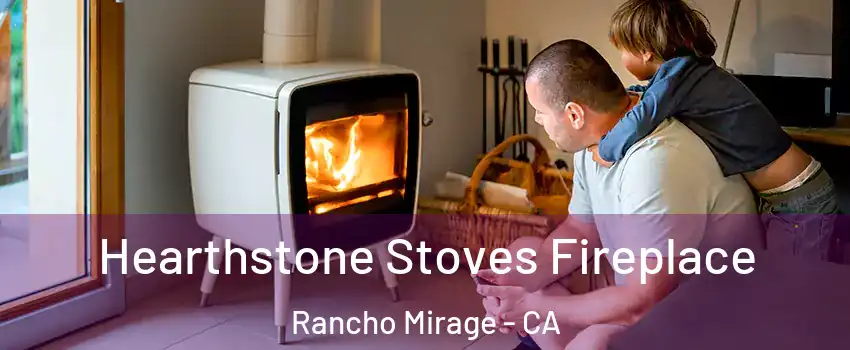  Hearthstone Stoves Fireplace Rancho Mirage - CA